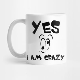 Yes I am crazy face Mug